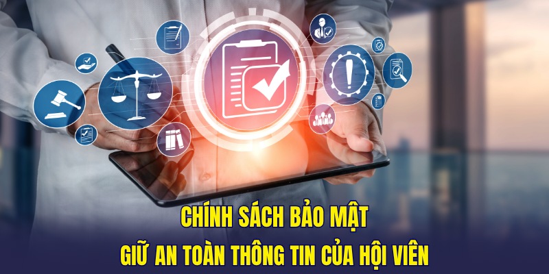 Chính sách bảo mật giữ an toàn thông tin của hội viên 