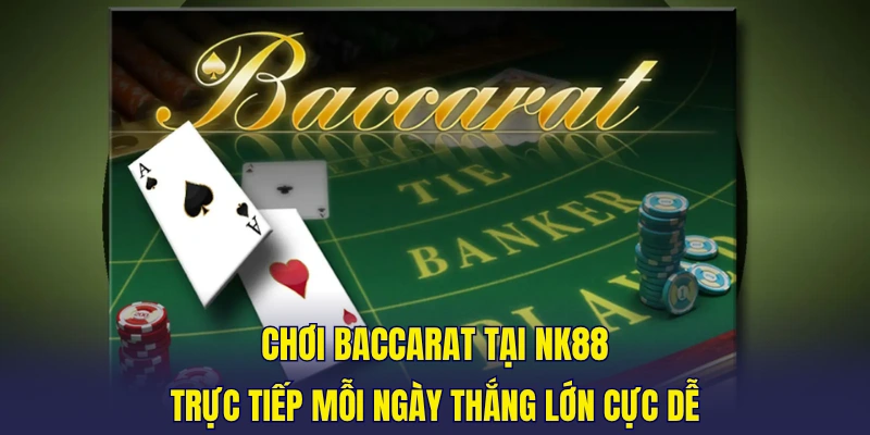 Chơi Baccarat Tại NK88