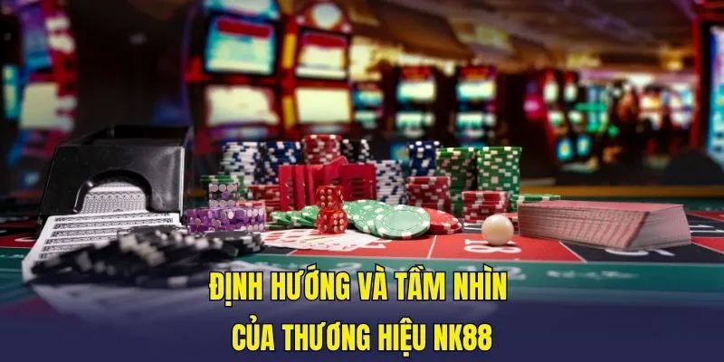 Định hướng và tầm nhìn của thương hiệu NK88