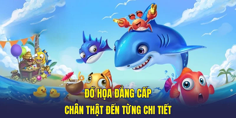 Đồ họa đẳng cấp, chân thật đến từng chi tiết