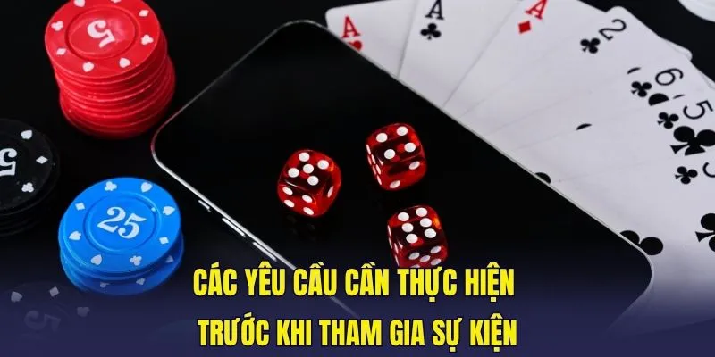 Các yêu cầu cần thực hiện trước khi tham gia sự kiện
