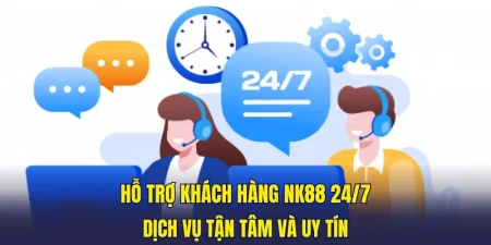 Hỗ Trợ Khách Hàng NK88 24/7