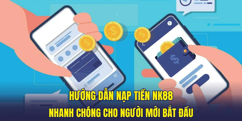 hướng dẫn nạp tiền NK88