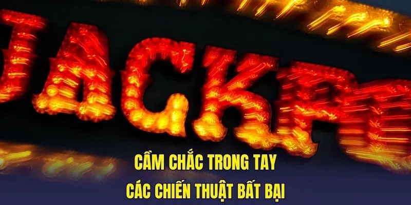 Cầm chắc trong tay các chiến thuật bất bại
