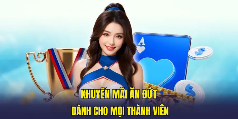 Khuyến mãi ăn đứt dành cho mọi thành viên