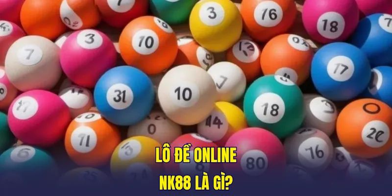 Lô đề online NK88 là gì?
