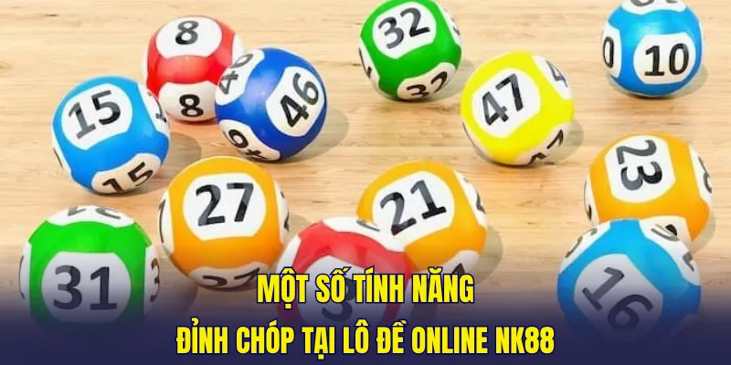 Một số tính năng ưu việt tại lô đề online NK88