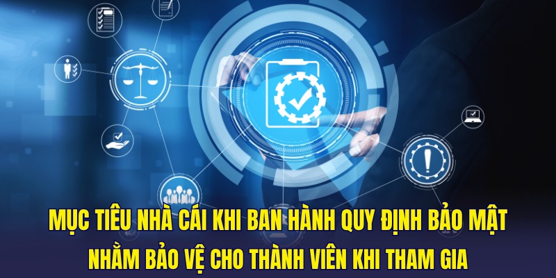 Mục tiêu nhà cái khi ban hành quy định bảo mật