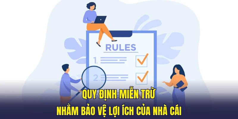 Quy định miễn trừ nhằm bảo vệ lợi ích của nhà cái