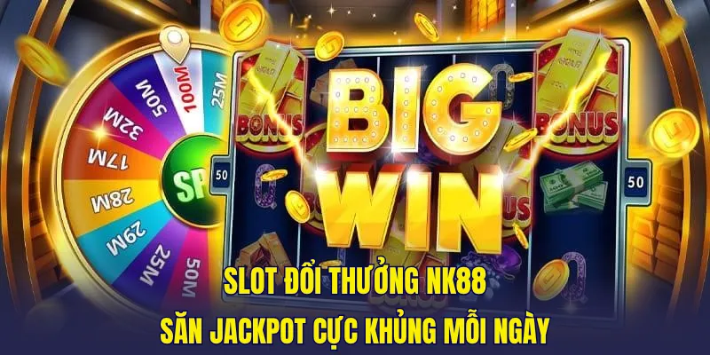 Slot Đổi Thưởng NK88