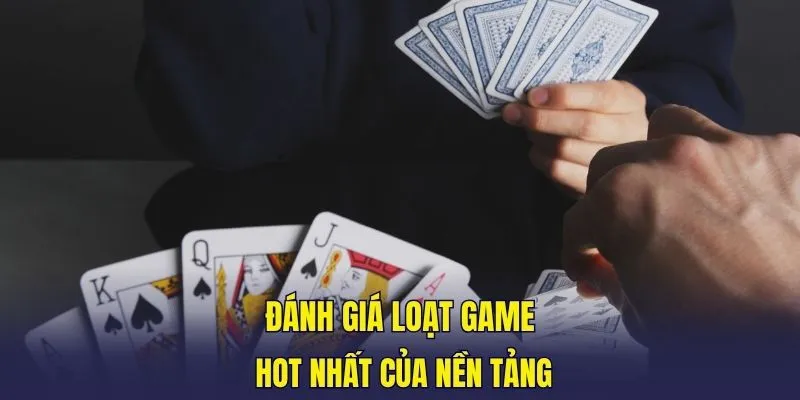Đánh giá loạt game hot nhất của nền tảng