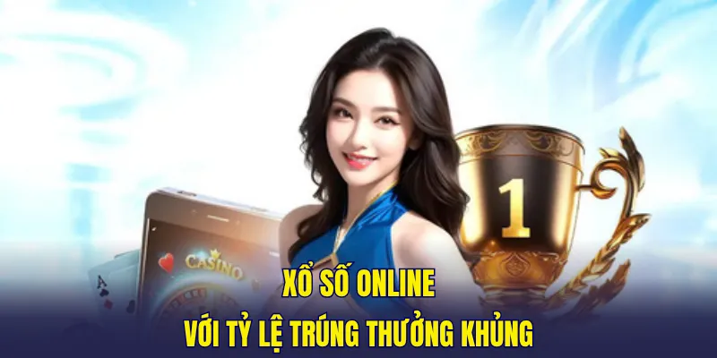Xổ số online với tỷ lệ trúng thưởng khủng